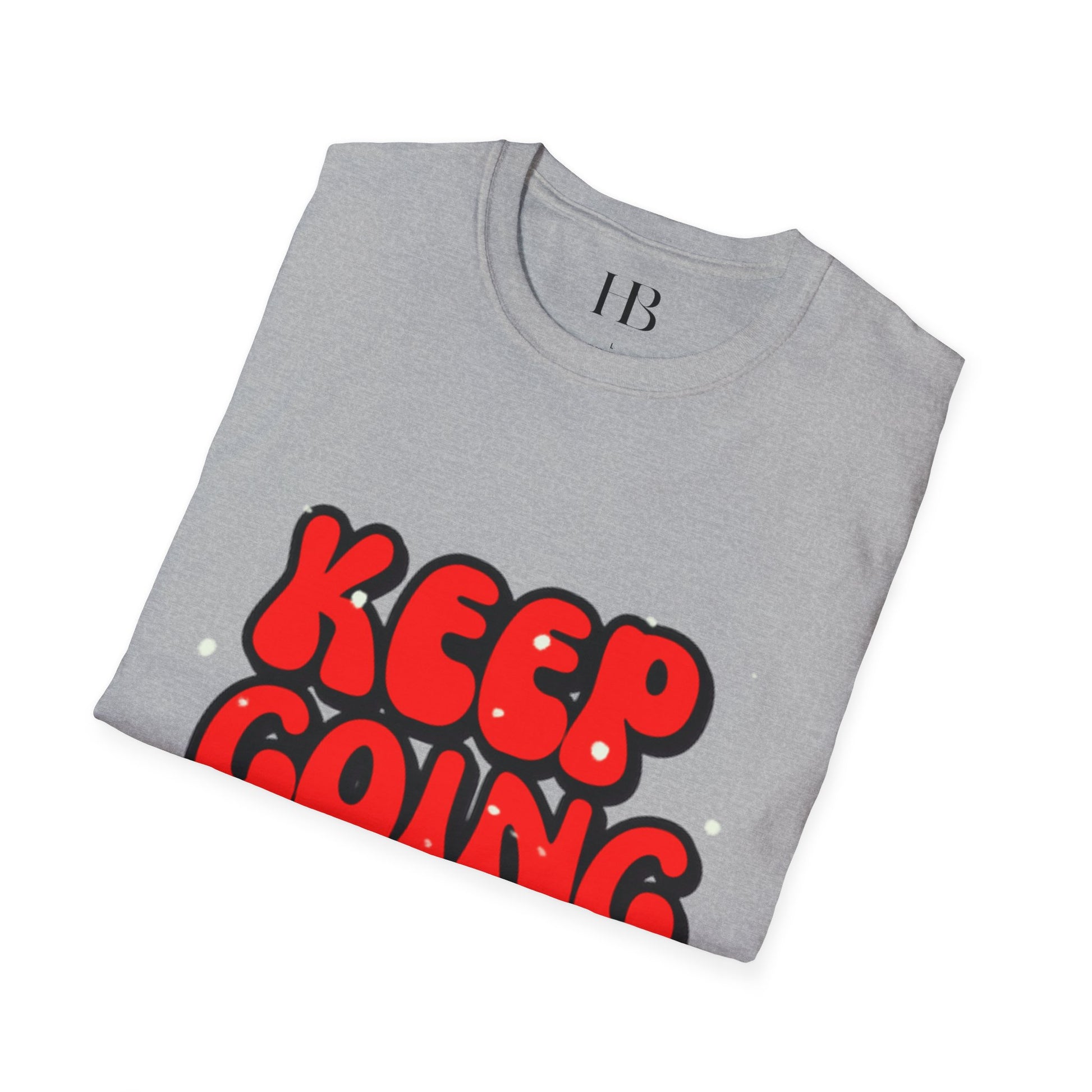 Keep Going - Motivational Unisex T-Shirt - Keep Going, Inspirational Tee for Everyday Wear, Perfect Gift for Friends, Encouragement Shirt