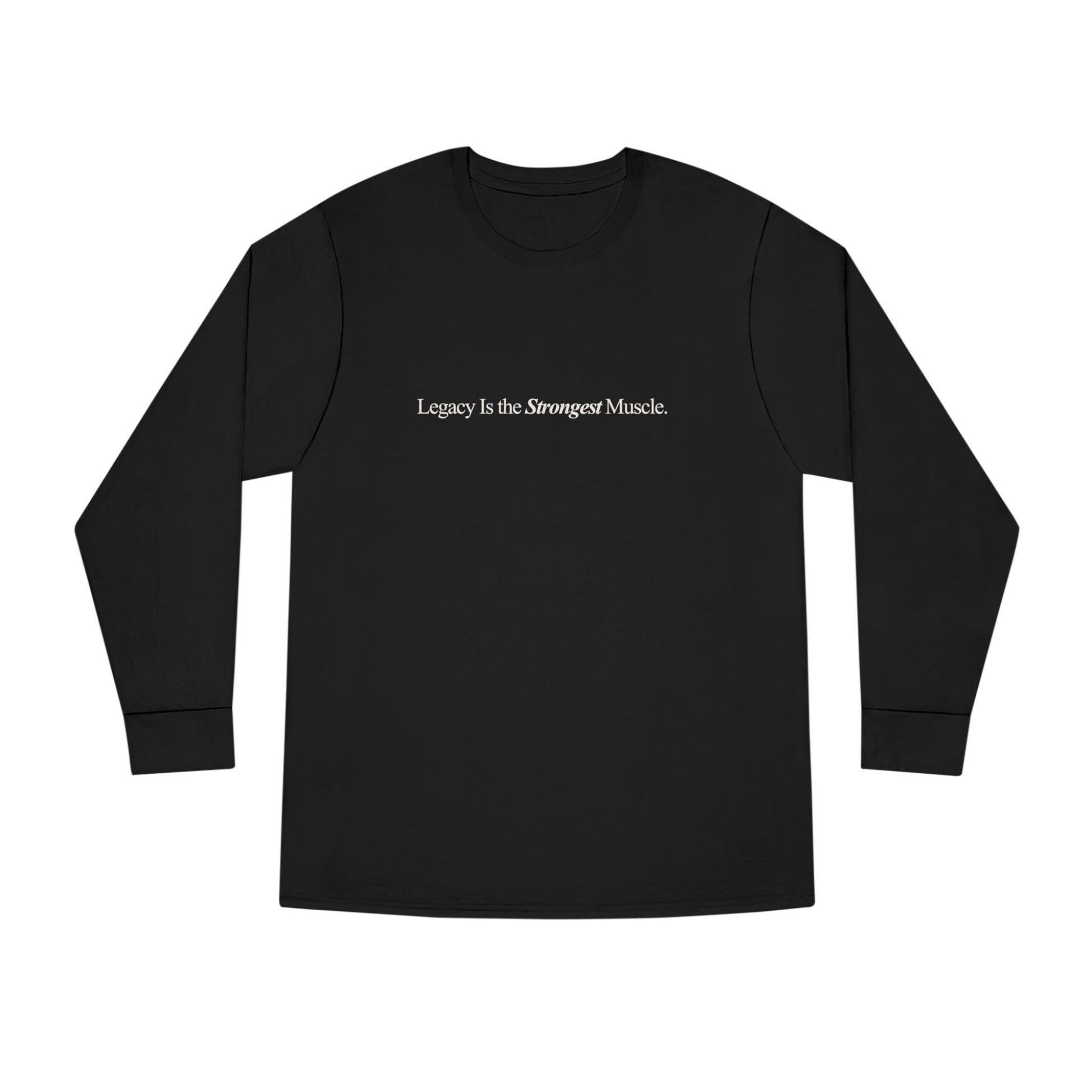 Legacy Is the Strongest Muscle (Unisex) Long-sleeve T-shirt