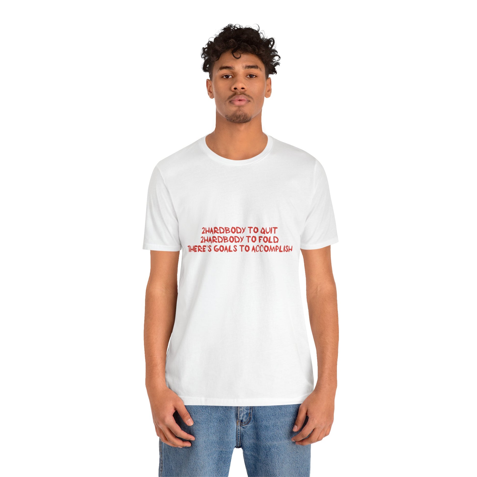 Too Hardbodyy to Quit (Classic Tee) Motivational Unisex Tee for Go-Getters | Empowering Goals Shirt | Ideal for Gifts, Casual Wear, Goals, Fitness, Inspiration