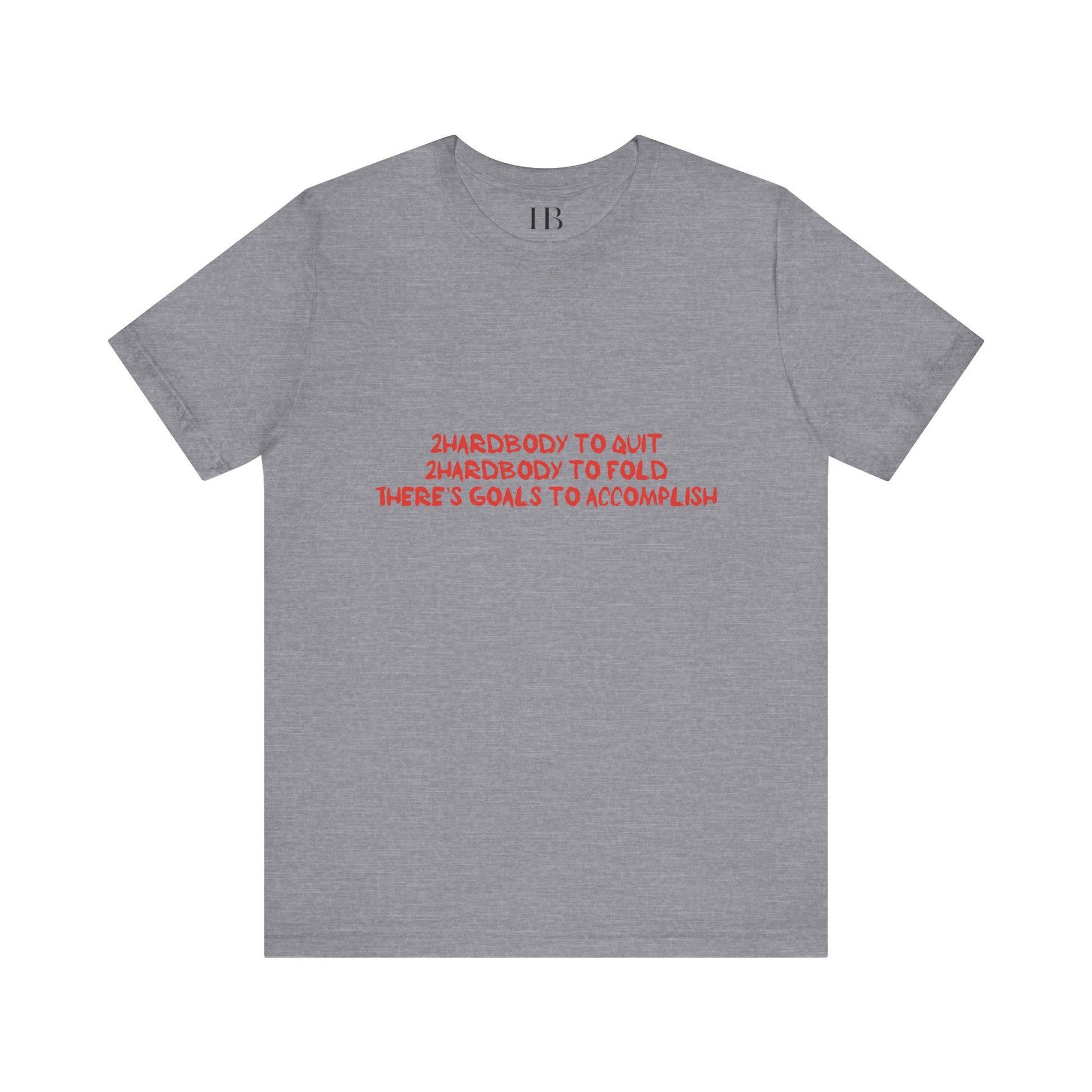 Too Hardbodyy to Quit (Classic Tee) - Black - Motivational Unisex Tee for Go-Getters | Empowering Goals Shirt | Ideal for Gifts, Casual Wear, Goals, Fitness, Inspiration