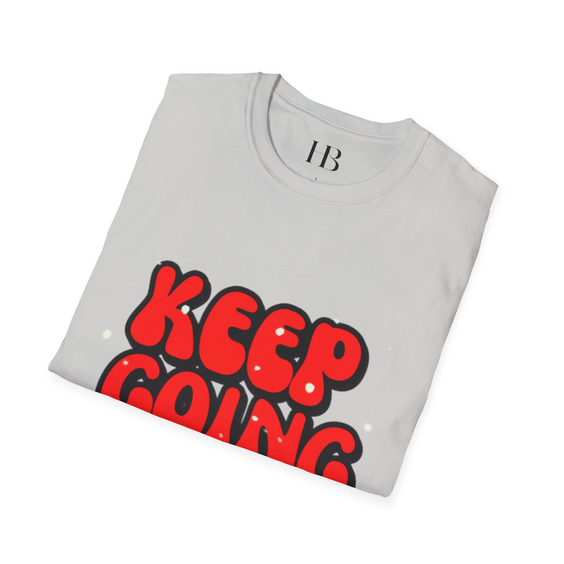 Keep Going - Motivational Unisex T-Shirt - Keep Going, Inspirational Tee for Everyday Wear, Perfect Gift for Friends, Encouragement Shirt